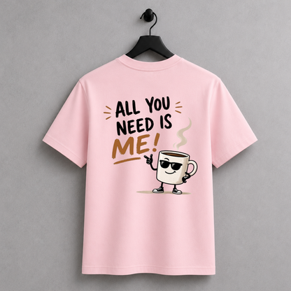 All You need is Me