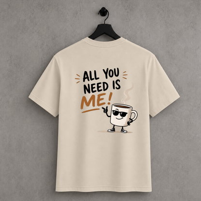 All You need is Me
