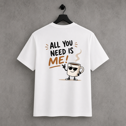 All You need is Me