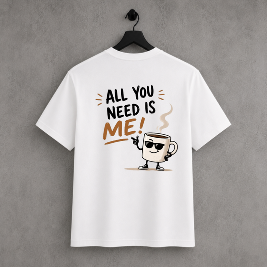 All You need is Me